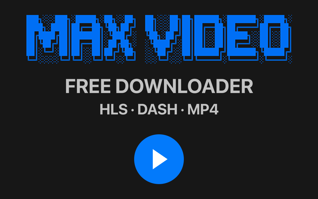 MAX Video Downloader – 下载 HLS、DASH、MP4/WEBM、LIVE插图